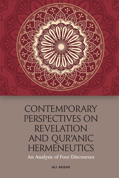 Contemporary Perspectives on Revelation and Qur'anic Hermeneutics: An Analysis of Four Discourses
