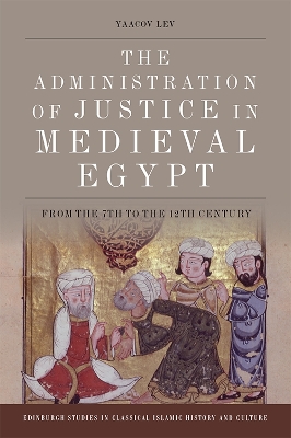 Administration of Justice in Medieval Egypt: From the 7th to the 12th Century