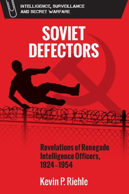 Defector: The Revelations of Renegade Soviet Intelligence Officers, 1934-1954
