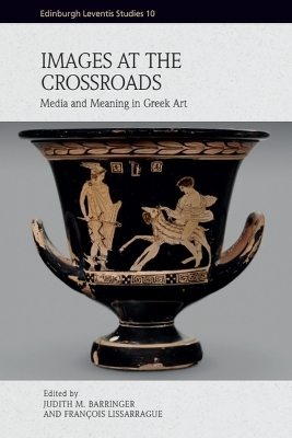 Images at the Crossroads: Media and Meaning in Greek Art