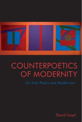 Counterpoetics of Modernity: On Irish Poetry and Modernism