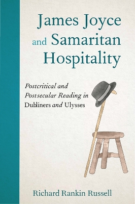 James Joyce and Samaritan Hospitality: Postcritical and Postsecular Reading in Dubliners and Ulysses