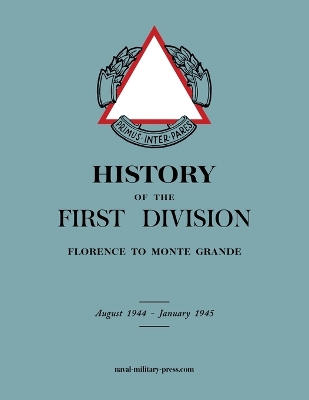 HISTORY OF THE FIRST DIVISION Florence to Monte Grande: August 1944-January 1945