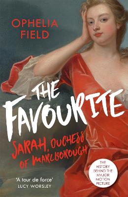 Favourite: The Life of Sarah Churchill and the History Behind the Major Motion Picture