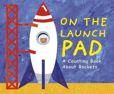 On the Launch Pad: A Counting Book About Rockets