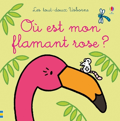 Où est mon flamant rose ?: Ou est mon flamant rose ?