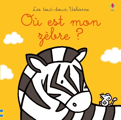 Où est mon zèbre ?: Ou est mon zebre ?