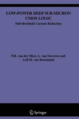 Low-Power Deep Sub-Micron CMOS Logic: Sub-threshold Current Reduction Softcover reprint of the original 1st ed. 2004