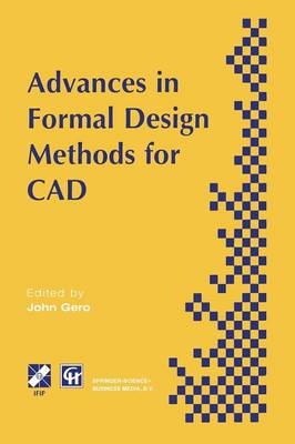 Advances in Formal Design Methods for CAD: Proceedings of the IFIP WG5.2 Workshop on Formal Design Methods for  Computer-Aided Design, June 1995 Softcover reprint of the original 1st ed. 1996