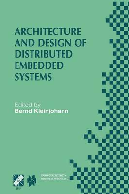 Architecture and Design of Distributed Embedded Systems: IFIP WG10.3/WG10.4/WG10.5 International Workshop on Distributed and Parallel  Embedded Systems (DIPES 2000) October 1819, 2000, Schloß Eringerfeld, Germany Softcover reprint of the original 1st ed. 2001