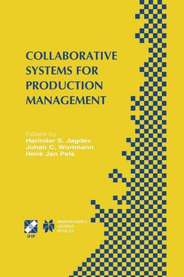 Collaborative Systems for Production Management: IFIP TC5 / WG5.7 Eighth International Conference on Advances in Production  Management Systems September 813, 2002, Eindhoven, The Netherlands Softcover reprint of the original 1st ed. 2003