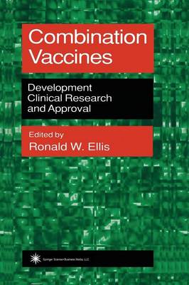 Combination Vaccines: Development, Clinical Research, and Approval Softcover reprint of the original 1st ed. 1999