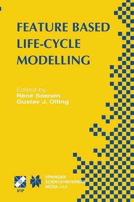 Feature Based Product Life-Cycle Modelling: IFIP TC5 / WG5.2 & WG5.3 Conference on Feature Modelling and Advanced  Design-for-the-Life-Cycle Systems (FEATS 2001) June 1214, 2001, Valenciennes, France Softcover reprint of the original 1st ed. 2003