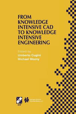 From Knowledge Intensive CAD to Knowledge Intensive Engineering: IFIP TC5 WG5.2. Fourth Workshop on Knowledge Intensive CAD May 2224, 2000,  Parma, Italy Softcover reprint of the original 1st ed. 2002