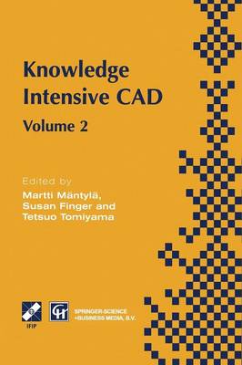 Knowledge Intensive CAD: Volume 2 Proceedings of the IFIP TC5 WG5.2 International Conference on  Knowledge Intensive CAD, 1618 September 1996, Pittsburgh, PA, USA Softcover reprint of the original 1st ed. 1997