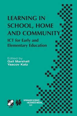 Learning in School, Home and Community: ICT for Early and Elementary Education Softcover reprint of the original 1st ed. 2003