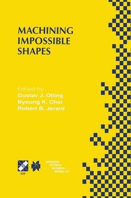 Machining Impossible Shapes: IFIP TC5 WG5.3 International Conference on Sculptured Surface Machining  (SSM98) November 911, 1998 Chrysler Technology Center, Michigan, USA Softcover reprint of the original 1st ed. 1999