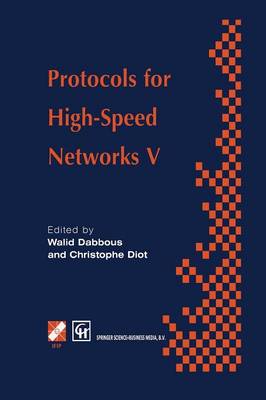Protocols for High-Speed Networks V: TC6 WG6.1/6.4 Fifth International Workshop on Protocols for High-Speed  Networks (PfHSN 96) 2830 October 1996, Sophia Antipolis, France Softcover reprint of the original 1st ed. 1997