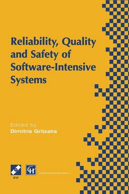 Reliability, Quality and Safety of Software-Intensive Systems: IFIP TC5 WG5.4 3rd International Conference on Reliability, Quality and  Safety of Software-Intensive Systems (ENCRESS 97), 29th30th May 1997, Athens, Greece Softcover reprint of the original 1st ed. 1997