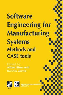 Software Engineering for Manufacturing Systems: Methods and CASE tools Softcover reprint of the original 1st ed. 1996