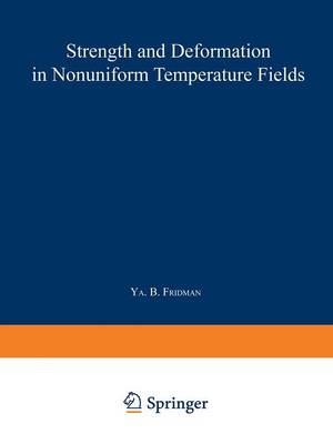 Strength and Deformation in Nonuniform Temperature Fields / Prochnost' I Deformatsiya V Neravnomernykh Temperaturnykh Polyakh / ????????? ? ??????????|? H???????????? T???????????? ?????: A collection of scientific papers