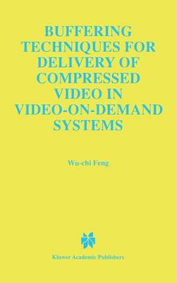 Buffering Techniques for Delivery of Compressed Video in Video-on-Demand  Systems Softcover reprint of the original 1st ed. 1997