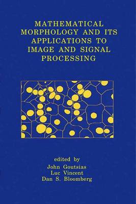Mathematical Morphology and Its Applications to Image and Signal Processing Softcover reprint of the original 1st ed. 2000