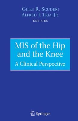 MIS of the Hip and the Knee: A Clinical Perspective Softcover reprint of the original 1st ed. 2004