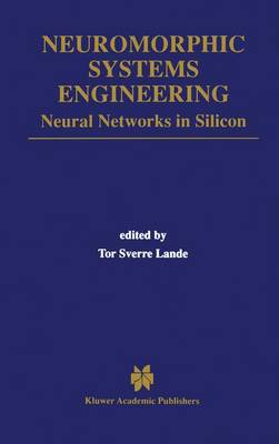 Neuromorphic Systems Engineering: Neural Networks in Silicon Softcover reprint of the original 1st ed. 1998