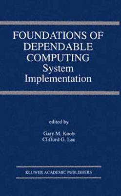 Foundations of Dependable Computing: System Implementation Softcover reprint of the original 1st ed. 1994