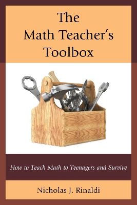 Math Teacher's Toolbox: How to Teach Math to Teenagers and Survive
