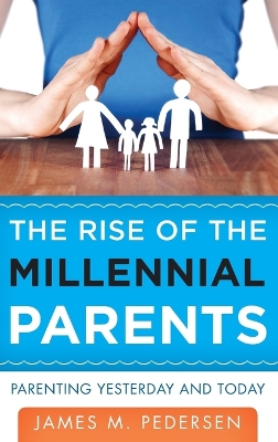 Rise of the Millennial Parents: Parenting Yesterday and Today