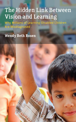 Hidden Link Between Vision and Learning: Why Millions of Learning-Disabled Children Are Misdiagnosed