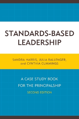 Standards-Based Leadership: A Case Study Book for the Principalship Second Edition