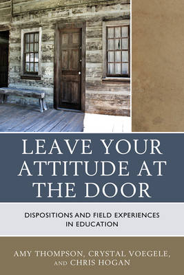 Leave Your Attitude at the Door: Dispositions and Field Experiences in Education