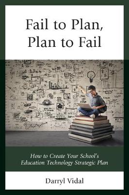 Fail to Plan, Plan to Fail: How to Create Your School's Education Technology Strategic Plan