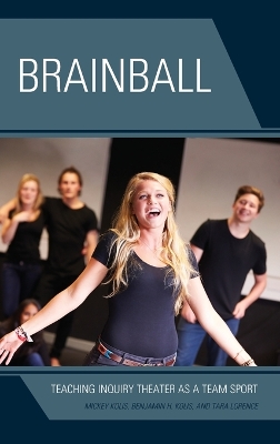 Brainball: Teaching Inquiry Theater as a Team Sport