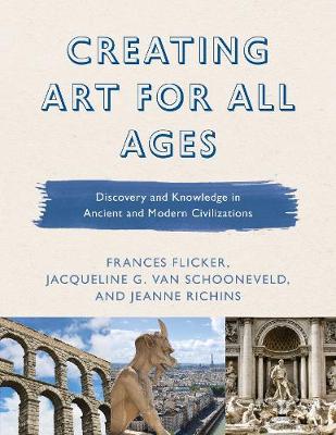 Creating Art for All Ages: Discovery and Knowledge in Ancient and Modern Civilizations