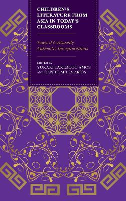 Childrens Literature from Asia in Todays Classrooms: Towards Culturally Authentic Interpretations