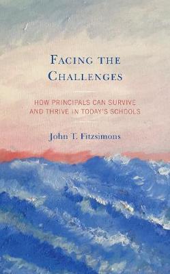 Facing the Challenges: How Principals Can Survive and Thrive in Today's Schools