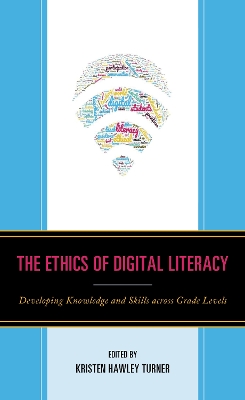 Ethics of Digital Literacy: Developing Knowledge and Skills Across Grade Levels