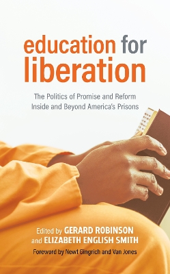 Education for Liberation: The Politics of Promise and Reform Inside and Beyond Americas Prisons