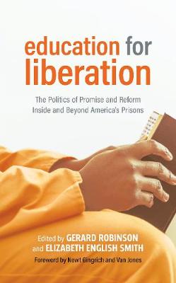 Education for Liberation: The Politics of Promise and Reform Inside and Beyond America's Prisons