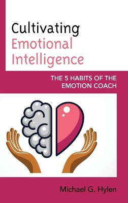 Cultivating Emotional Intelligence: The 5 Habits of the Emotion Coach