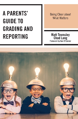 Parents' Guide to Grading and Reporting: Being Clear about What Matters
