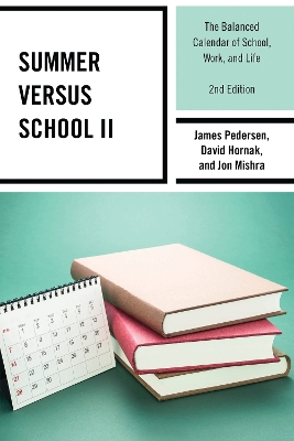 Summer versus School II: The Balanced Calendar of School, Work and Life Second Edition