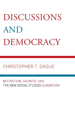Discussions and Democracy: Motivation, Growth and the New Social Studies Classroom