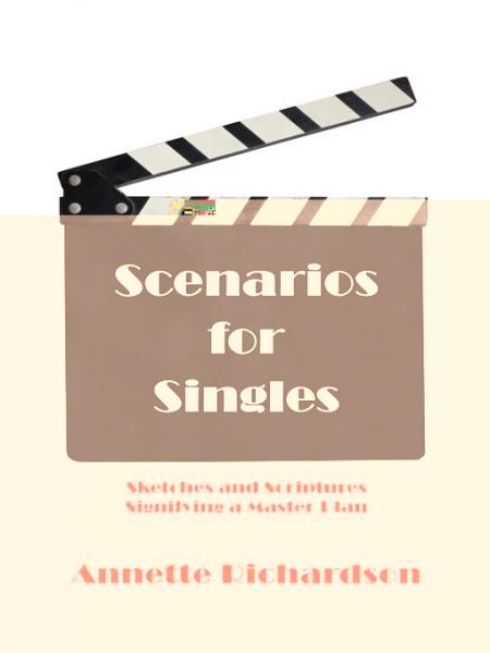 Scenarios for Singles: Sketches and Scriptures Signifying a Master Plan