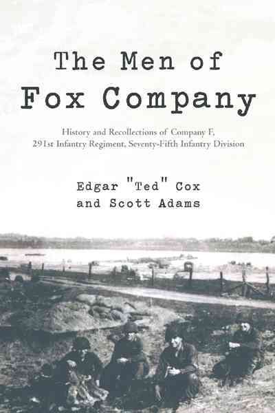 Men of Fox Company: History and Recollections of Company F, 291st Infantry Regiment,  Seventy-Fifth Infantry Division