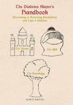 Diabetes Slayer's Handbook: Preventing or Reversing Prediabetes and Type 2 Diabetes
